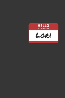 Full Download Hello My Name Is Lori Notebook: Lined Journal, 120 Pages, 6 x 9, Affordable Name Tag Gift For Friendly People Journal Matte Finish - Positive Party Publishing | ePub