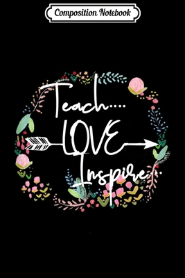 Download Composition Notebook: Teach Love Inspire Graphic Teacher Journal/Notebook Blank Lined Ruled 6x9 100 Pages -  | PDF