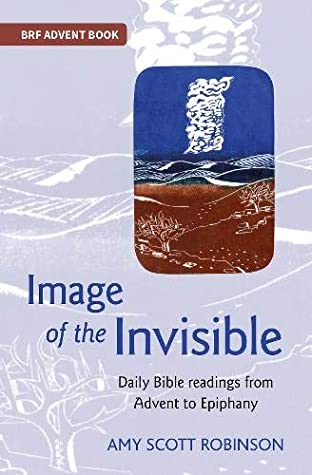 Download Image of the Invisible: Daily Bible readings from Advent to Epiphany - Amy Scott Robinson | ePub