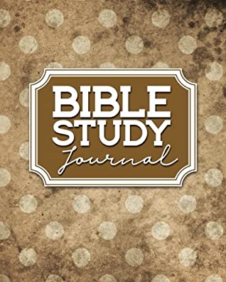 Full Download Bible Study Journal: Bible Journal Study, Bible Study Notes Pad, Bible Reading Journal For Women, Daily Bible Reading Journal, Vintage/Aged Cover - Rogue Plus Publishing | PDF