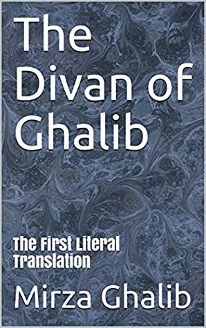 Read Online The Divan of Ghalib: The First Literal Translation - Mirza Ghalib | PDF