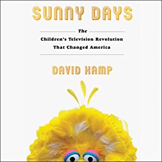 Read Online Sunny Days: The Children's Television Revolution That Changed America - David Kamp | ePub