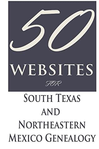 Download 50 Websites for South Texas and Northeastern Mexico Genealogy - Moises Garza | ePub