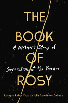 Read Online The Book of Rosy: A Mother's Story of Separation at the Border - Rosayra Pablo-Cruz | ePub