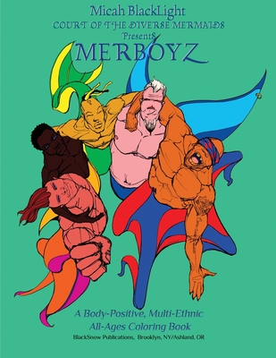 Download Court of the Diverse Mermaids Presents MERBOYZ: A Body Positive, Multi-Ethnic, All-Ages Coloring Book - Micah Blacklight file in PDF