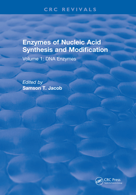 Read Online Enzymes of Nucleic Acid Synthesis and Modification: Volume 1: DNA Enzymes - Samson T. Jacob file in ePub