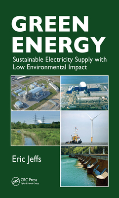 Read Online Green Energy: Sustainable Electricity Supply with Low Environmental Impact - Eric Jeffs file in PDF
