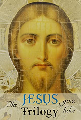 Read Online The Jesus Trilogy: Choice and Will / Love and Surrender / Beliefs, Emotions, and the Creation of Reality - Gina Lake file in PDF